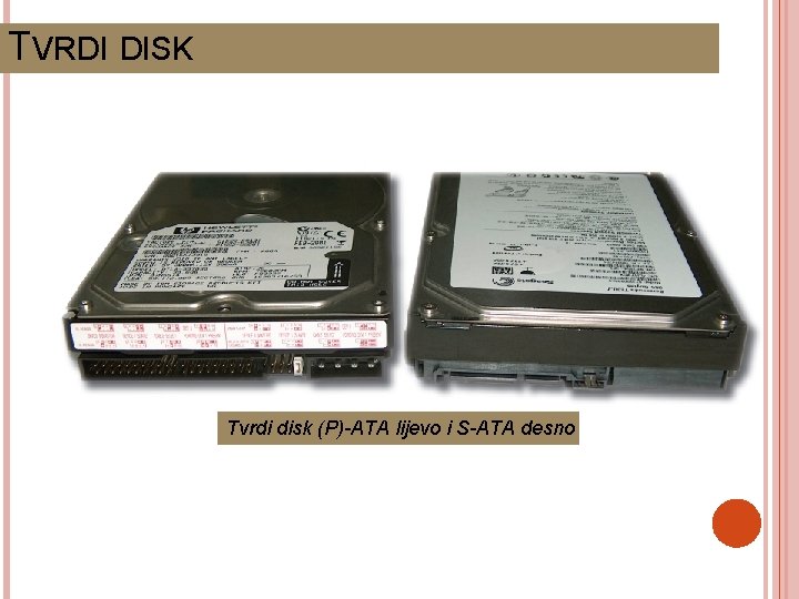TVRDI DISK Tvrdi disk (P)-ATA lijevo i S-ATA desno 