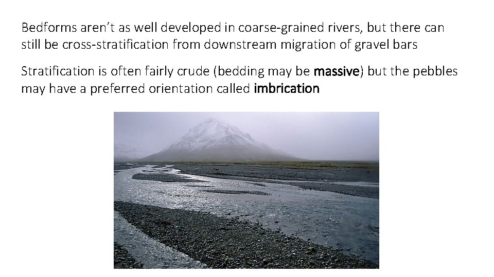 Bedforms aren’t as well developed in coarse-grained rivers, but there can still be cross-stratification