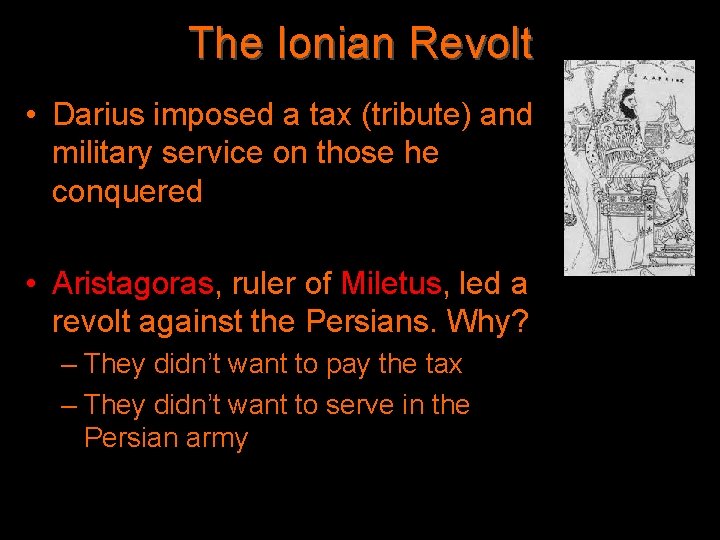 The Ionian Revolt • Darius imposed a tax (tribute) and military service on those