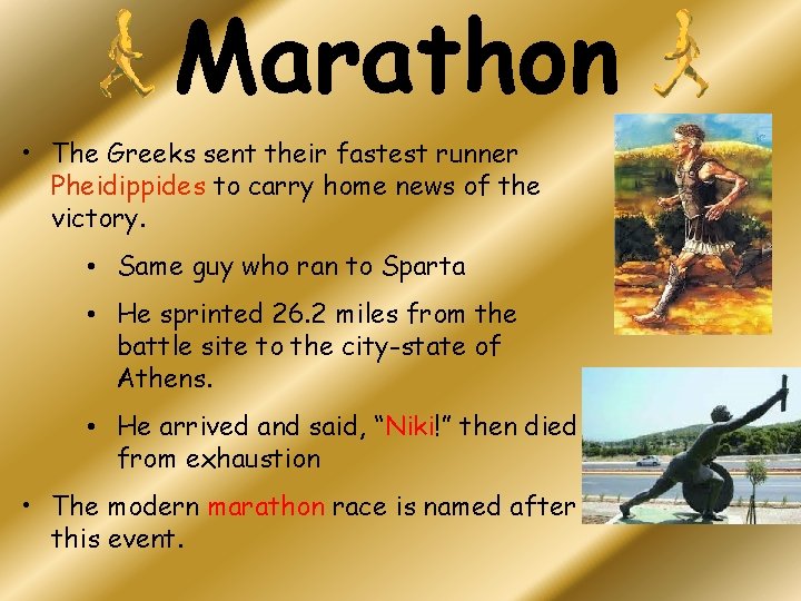 Marathon • The Greeks sent their fastest runner Pheidippides to carry home news of