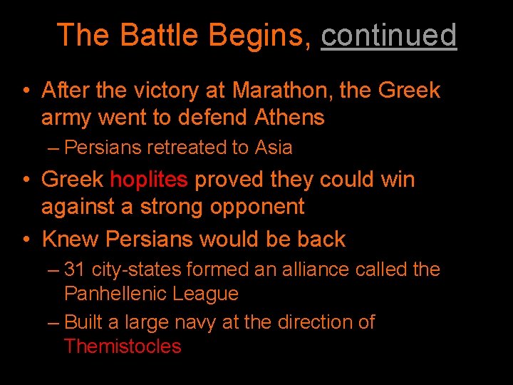 The Battle Begins, continued • After the victory at Marathon, the Greek army went