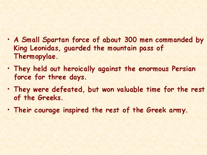  • A Small Spartan force of about 300 men commanded by King Leonidas,