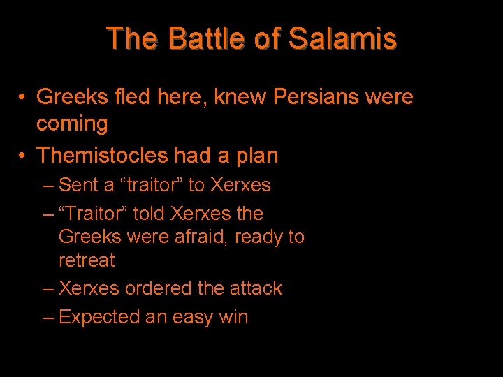 The Battle of Salamis • Greeks fled here, knew Persians were coming • Themistocles