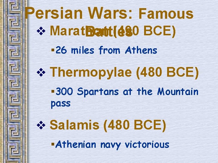 Persian Wars: Famous v Marathon (490 BCE) Battles § 26 miles from Athens v