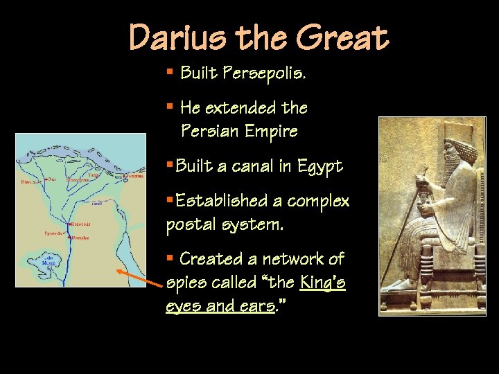 Darius the Great § Built Persepolis. § He extended the Persian Empire §Built a