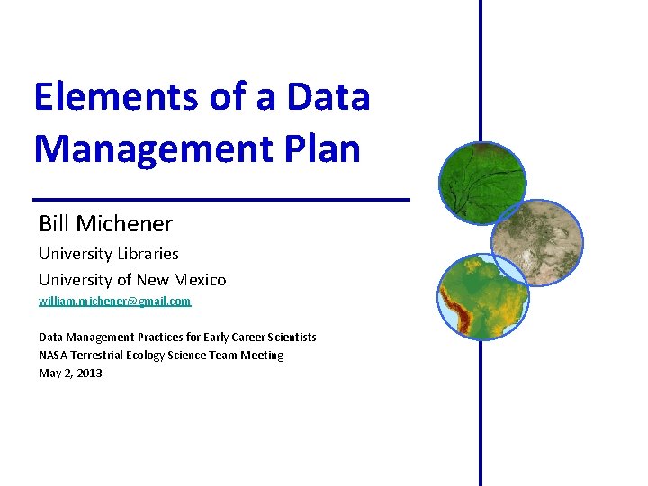 Elements of a Data Management Plan Bill Michener University Libraries University of New Mexico