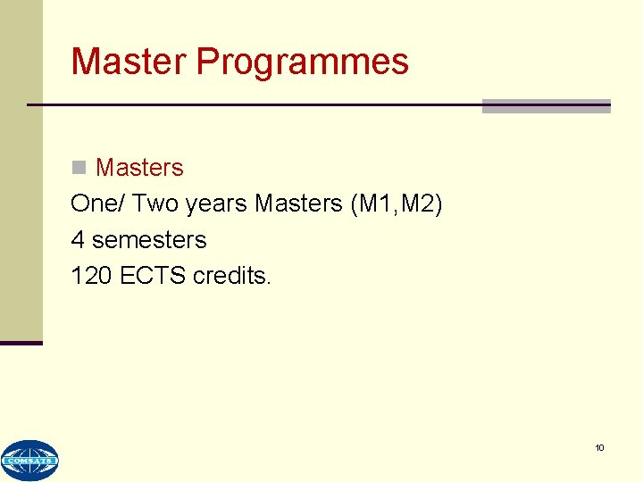 Master Programmes n Masters One/ Two years Masters (M 1, M 2) 4 semesters
