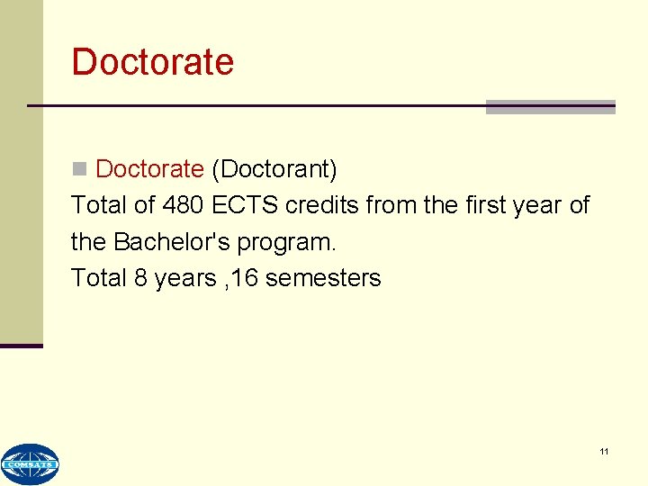Doctorate n Doctorate (Doctorant) Total of 480 ECTS credits from the first year of