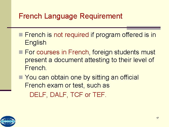 French Language Requirement n French is not required if program offered is in English