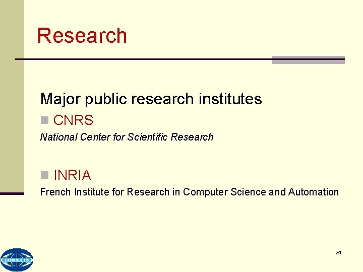 Research Major public research institutes n CNRS National Center for Scientific Research n INRIA