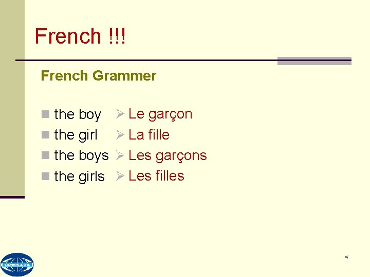 French !!! French Grammer n the boy Ø Le garçon n the girl Ø