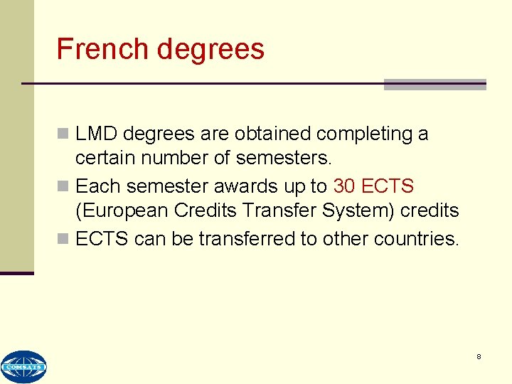 French degrees n LMD degrees are obtained completing a certain number of semesters. n