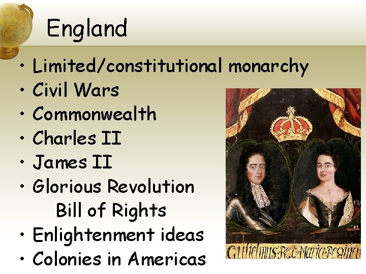 England • • • Limited/constitutional monarchy Civil Wars Commonwealth Charles II James II Glorious