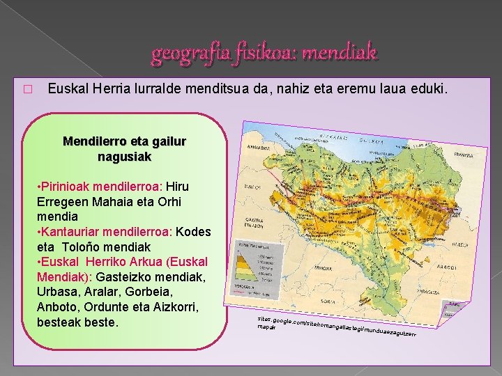 geografia fisikoa: mendiak � Euskal Herria lurralde menditsua da, nahiz eta eremu laua eduki.