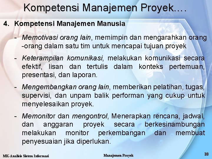 Kompetensi Manajemen Proyek…. 4. Kompetensi Manajemen Manusia - Memotivasi orang lain, lain memimpin dan