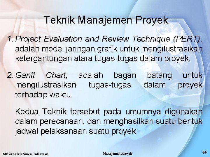 Teknik Manajemen Proyek 1. Project Evaluation and Review Technique (PERT), adalah model jaringan grafik