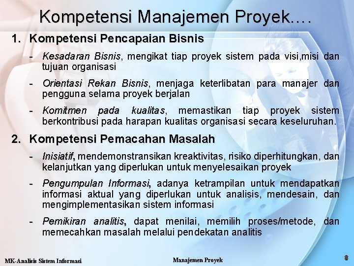 Kompetensi Manajemen Proyek…. 1. Kompetensi Pencapaian Bisnis - Kesadaran Bisnis, Bisnis mengikat tiap proyek