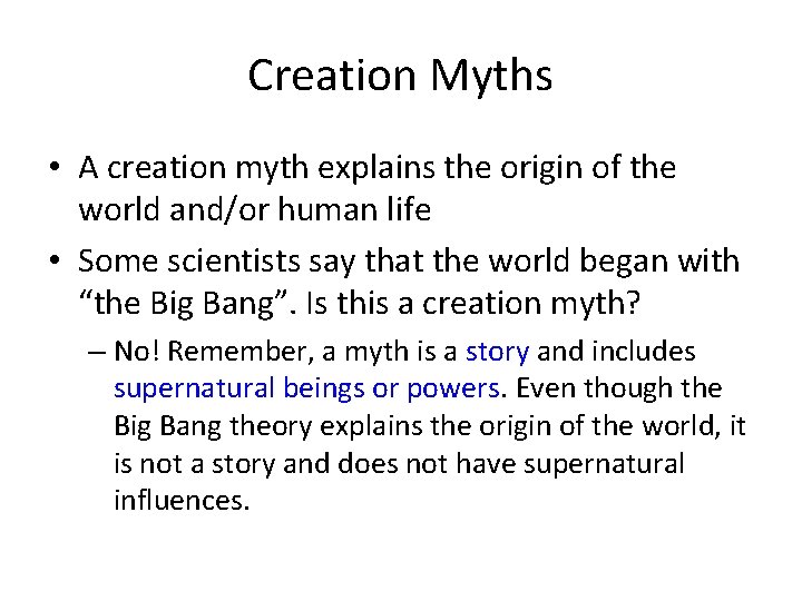 Creation Myths • A creation myth explains the origin of the world and/or human