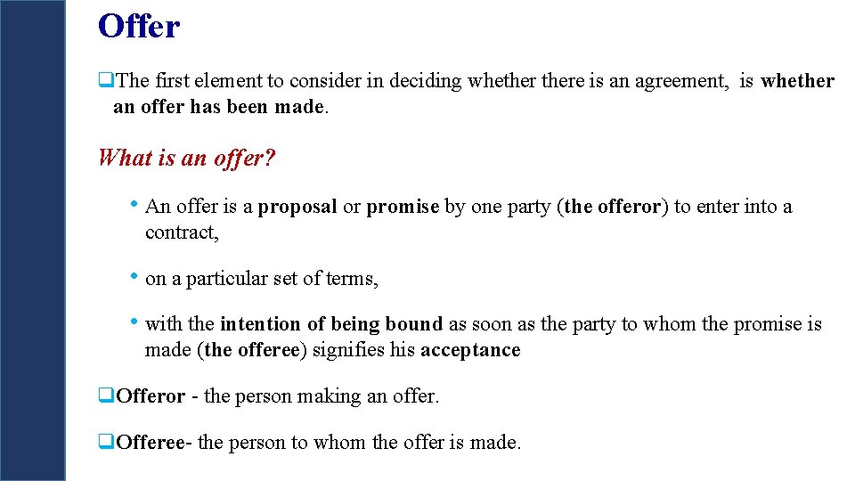 Offer q. The first element to consider in deciding whethere is an agreement, is Offer q. The first element to consider in deciding whethere is an agreement, is