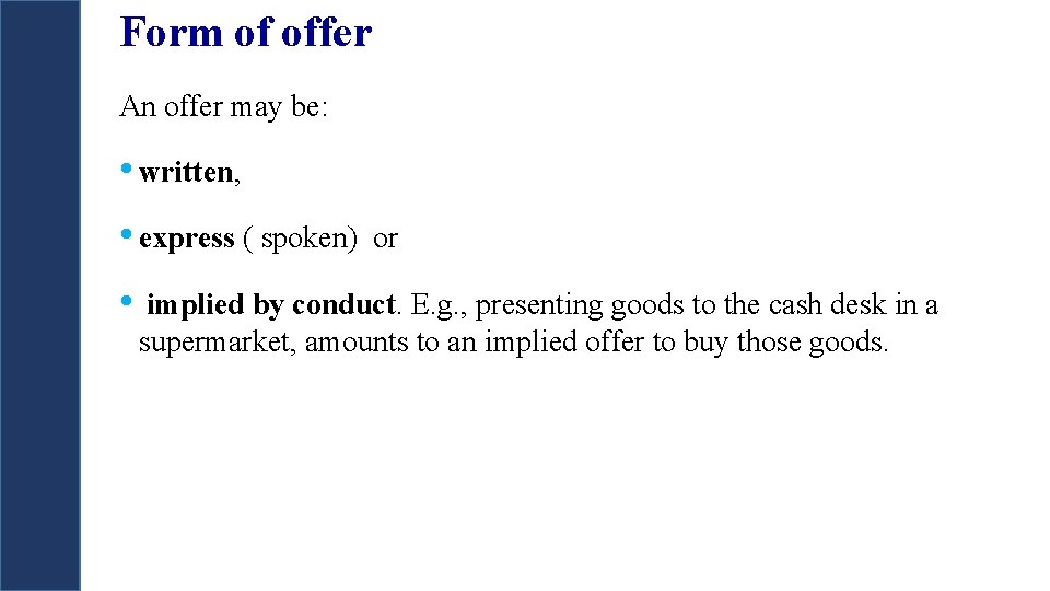 Form of offer An offer may be: • written, • express ( spoken) • Form of offer An offer may be: • written, • express ( spoken) •