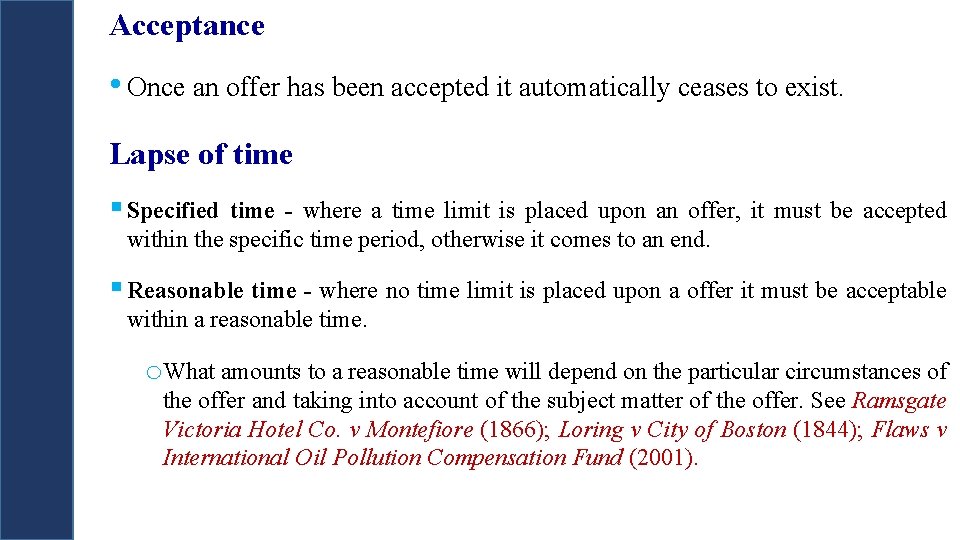 Acceptance • Once an offer has been accepted it automatically ceases to exist. Lapse Acceptance • Once an offer has been accepted it automatically ceases to exist. Lapse