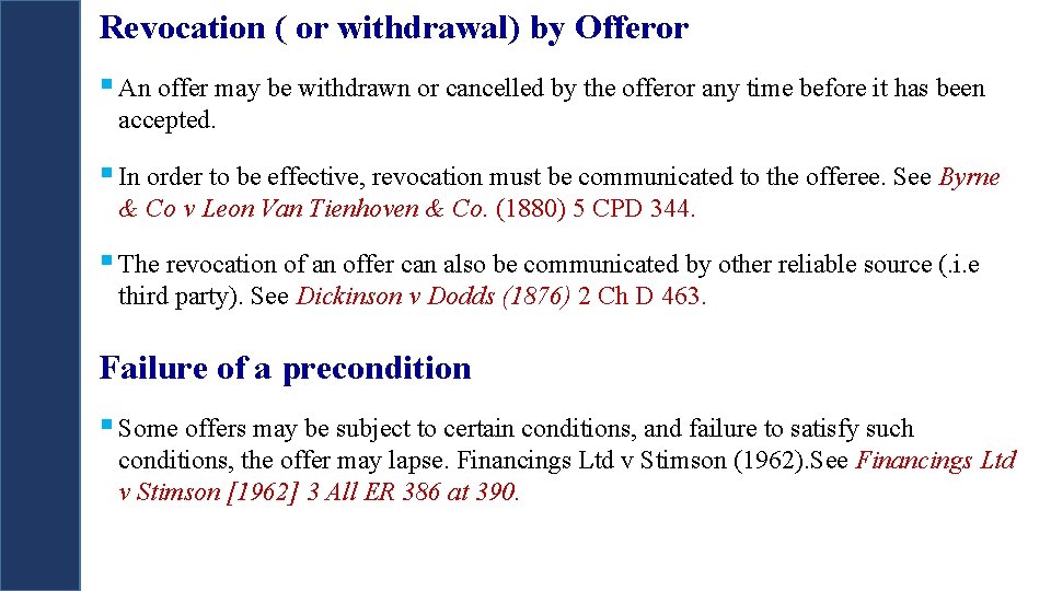 Revocation ( or withdrawal) by Offeror § An offer may be withdrawn or cancelled Revocation ( or withdrawal) by Offeror § An offer may be withdrawn or cancelled
