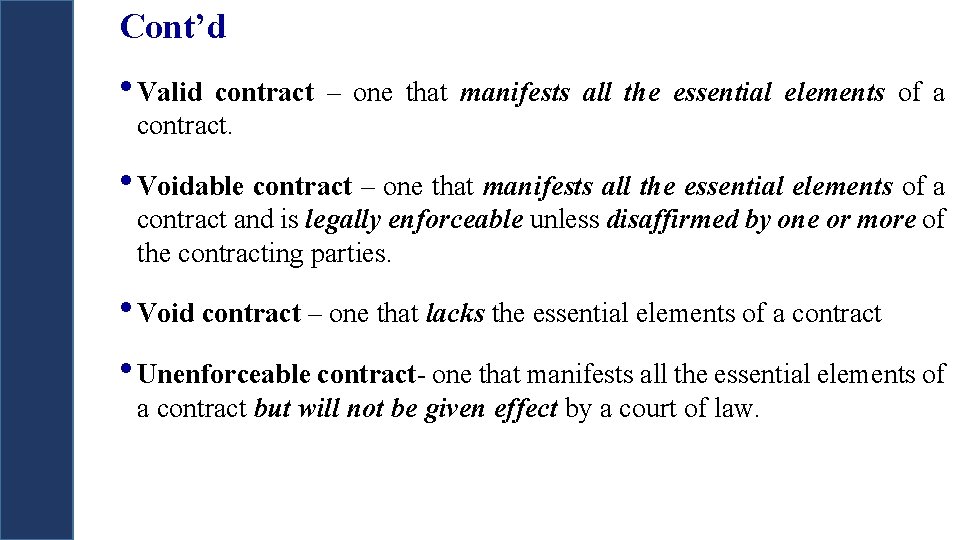 Cont’d • Valid contract – one that manifests all the essential elements of a Cont’d • Valid contract – one that manifests all the essential elements of a