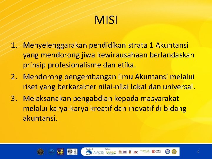 MISI 1. Menyelenggarakan pendidikan strata 1 Akuntansi yang mendorong jiwa kewirausahaan berlandaskan prinsip profesionalisme