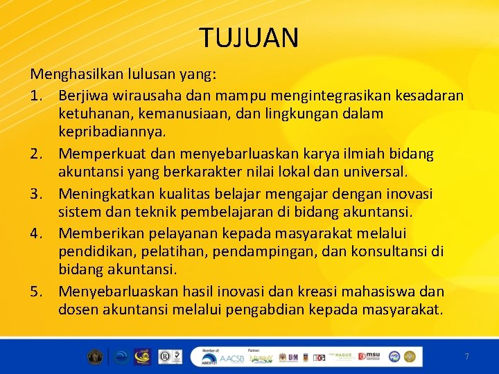 TUJUAN Menghasilkan lulusan yang: 1. Berjiwa wirausaha dan mampu mengintegrasikan kesadaran ketuhanan, kemanusiaan, dan
