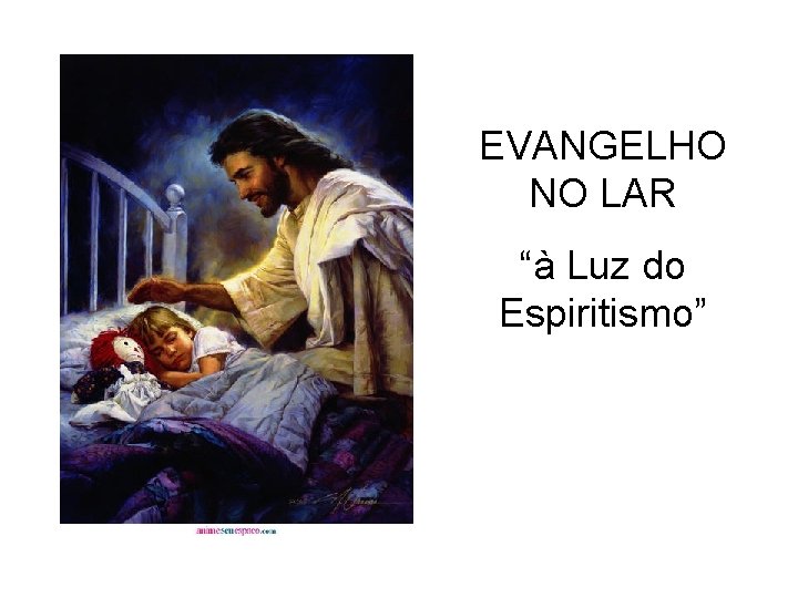 EVANGELHO NO LAR “à Luz do Espiritismo” EVANGELHO NO LAR “à Luz do Espiritismo”