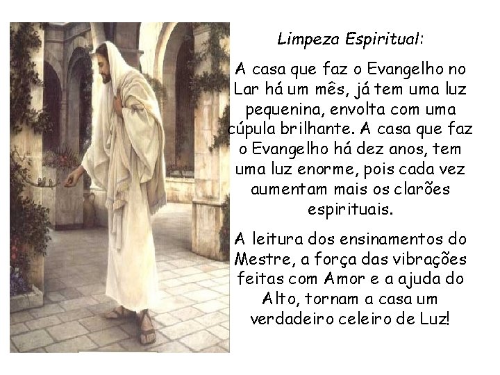 Limpeza Espiritual: A casa que faz o Evangelho no Lar há um mês, já Limpeza Espiritual: A casa que faz o Evangelho no Lar há um mês, já