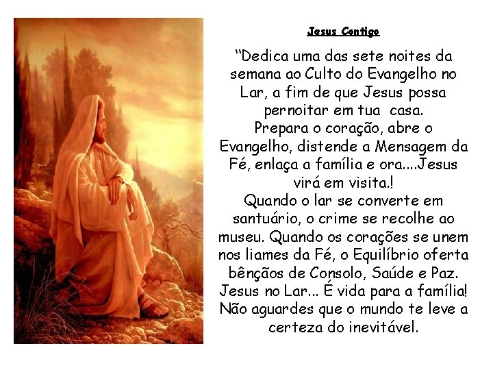 Jesus Contigo “Dedica uma das sete noites da semana ao Culto do Evangelho no Jesus Contigo “Dedica uma das sete noites da semana ao Culto do Evangelho no