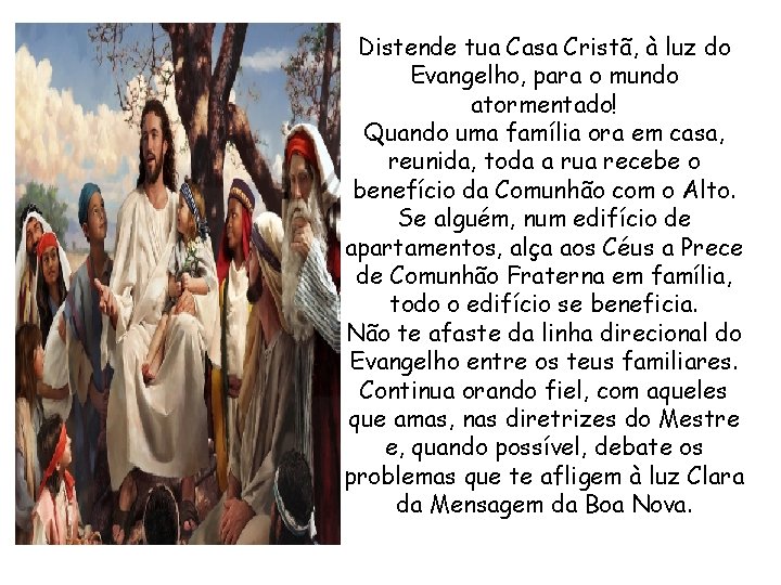 Distende tua Casa Cristã, à luz do Evangelho, para o mundo atormentado! Quando uma Distende tua Casa Cristã, à luz do Evangelho, para o mundo atormentado! Quando uma