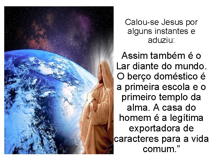 Calou-se Jesus por alguns instantes e aduziu: Assim também é o Lar diante do Calou-se Jesus por alguns instantes e aduziu: Assim também é o Lar diante do