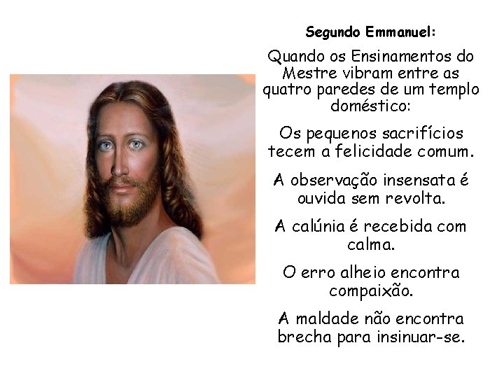 Segundo Emmanuel: Quando os Ensinamentos do Mestre vibram entre as quatro paredes de um Segundo Emmanuel: Quando os Ensinamentos do Mestre vibram entre as quatro paredes de um
