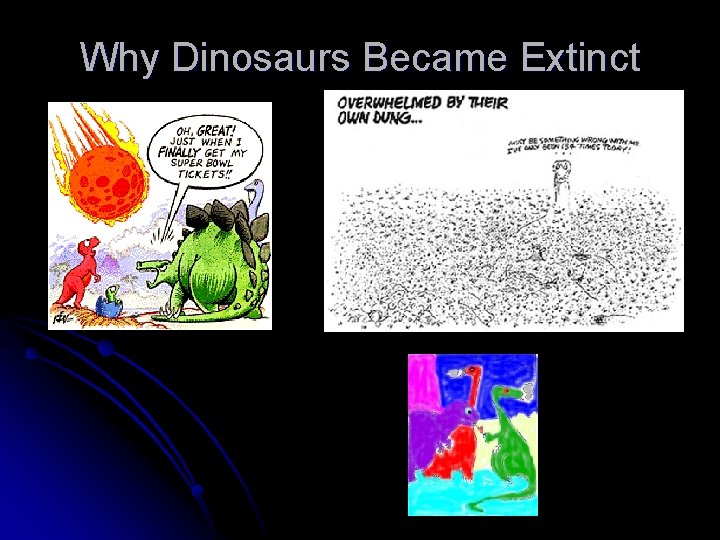 Why Dinosaurs Became Extinct Why Dinosaurs Became Extinct
