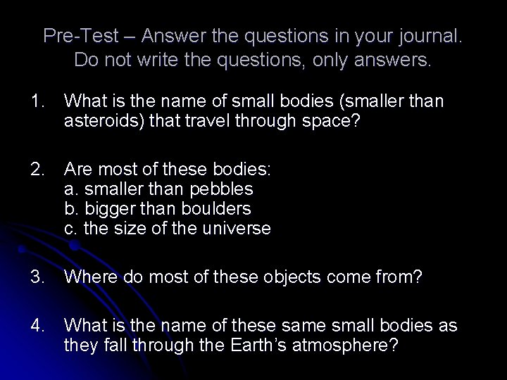 Pre-Test – Answer the questions in your journal. Do not write the questions, only Pre-Test – Answer the questions in your journal. Do not write the questions, only