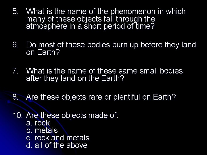 5. What is the name of the phenomenon in which many of these objects 5. What is the name of the phenomenon in which many of these objects