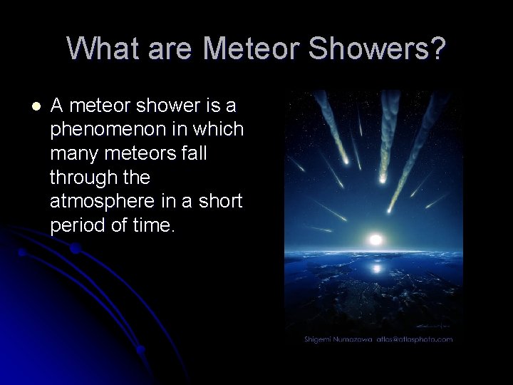 What are Meteor Showers? l A meteor shower is a phenomenon in which many What are Meteor Showers? l A meteor shower is a phenomenon in which many