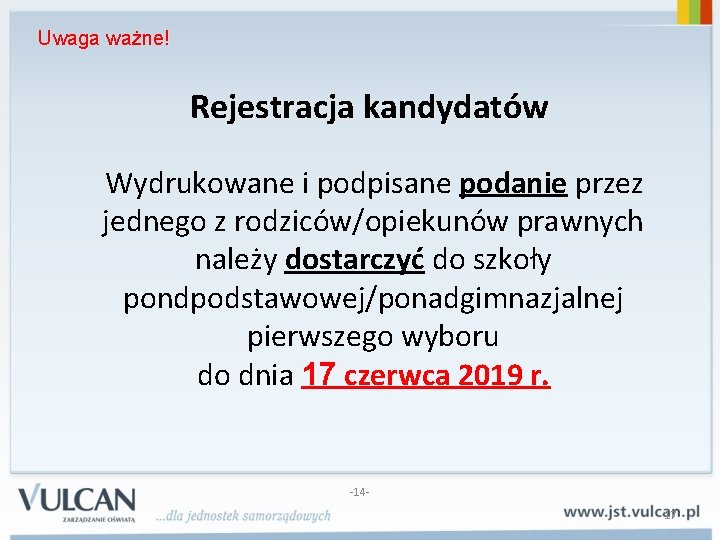 Uwaga ważne! Rejestracja kandydatów Wydrukowane i podpisane podanie przez jednego z rodziców/opiekunów prawnych należy