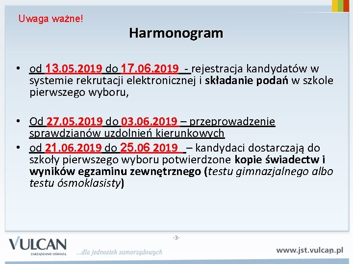 Uwaga ważne! Harmonogram • od 13. 05. 2019 do 17. 06. 2019 - rejestracja