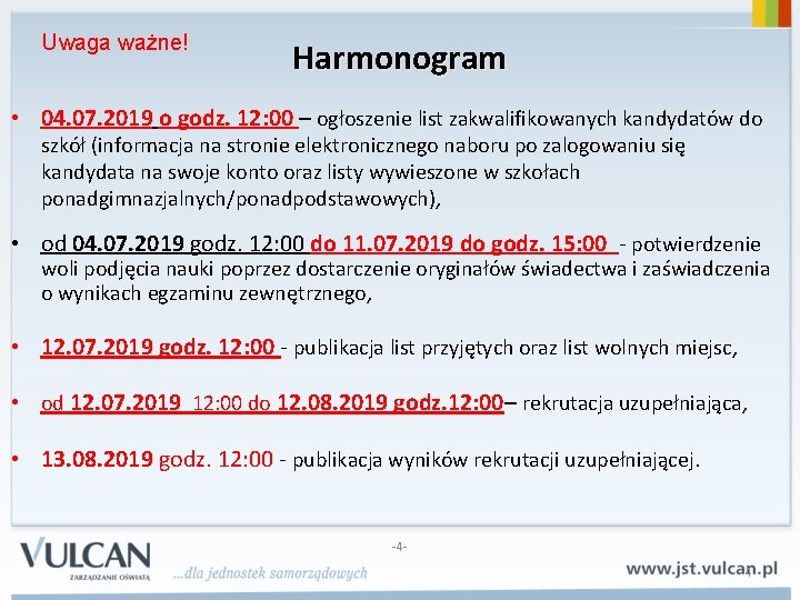 Uwaga ważne! Harmonogram • 04. 07. 2019 o godz. 12: 00 – ogłoszenie list