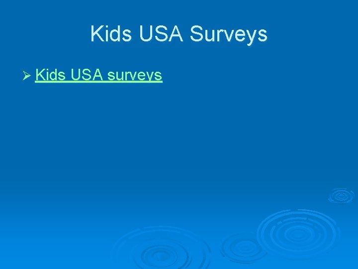 Kids USA Surveys Ø Kids USA surveys 
