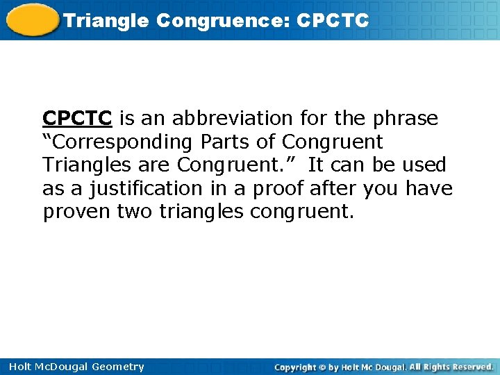 Triangle Congruence: CPCTC is an abbreviation for the phrase “Corresponding Parts of Congruent Triangles