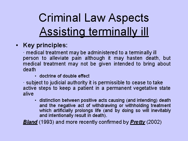Criminal Law Aspects Assisting terminally ill • Key principles: · medical treatment may be