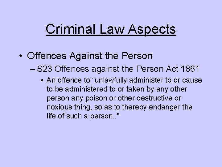 Criminal Law Aspects • Offences Against the Person – S 23 Offences against the