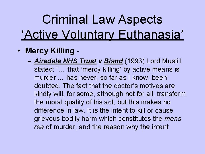 Criminal Law Aspects ‘Active Voluntary Euthanasia’ • Mercy Killing – Airedale NHS Trust v