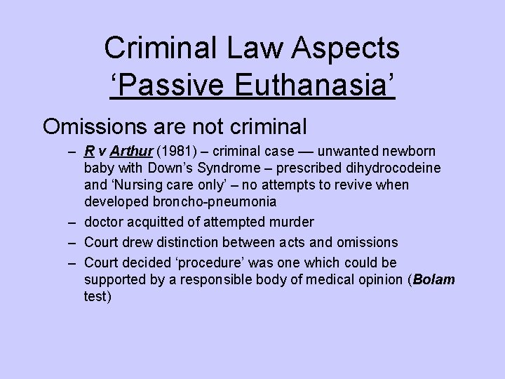 Criminal Law Aspects ‘Passive Euthanasia’ Omissions are not criminal – R v Arthur (1981)