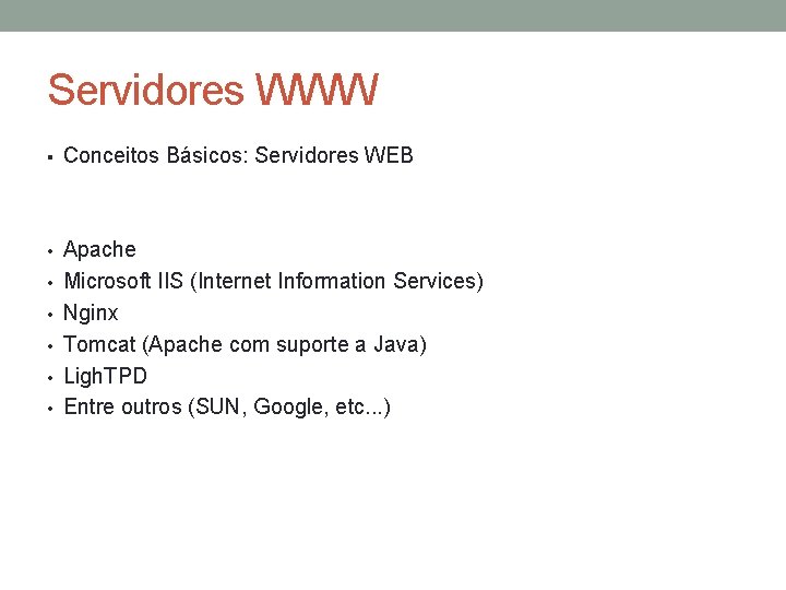 Servidores WWW § Conceitos Básicos: Servidores WEB • Apache Microsoft IIS (Internet Information Services)