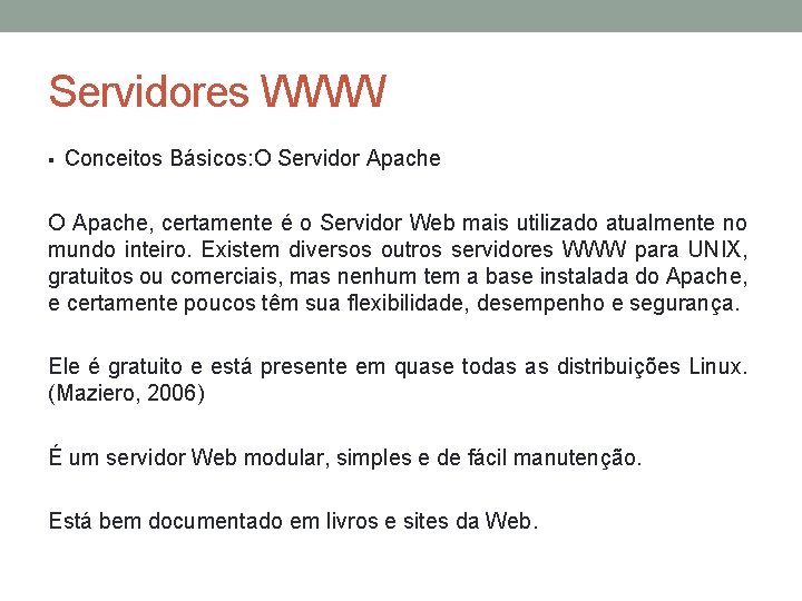 Servidores WWW § Conceitos Básicos: O Servidor Apache O Apache, certamente é o Servidor